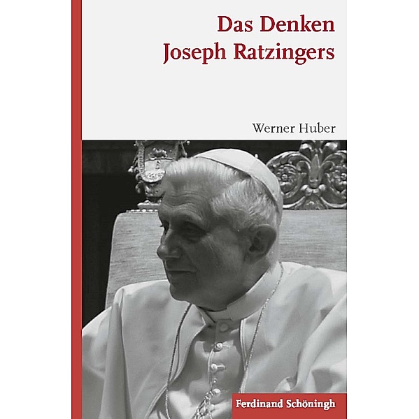 Das Denken Joseph Ratzingers, Werner Huber
