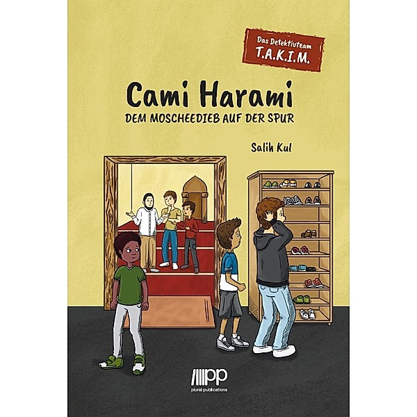Das Detektivteam T.A.K.I.M - Band 1: Cami Harami, Salih Kul