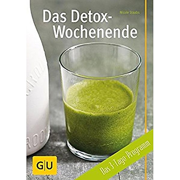 Das Detox-Wochenende / GU Kochen & Verwöhnen Diät und Gesundheit, Nicole Staabs