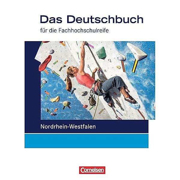 Das Deutschbuch - Fachhochschulreife - Nordrhein-Westfalen - 11./12. Schuljahr, Martina Schulz-Hamann, Helmut van Züren, Petra Pascher, Carolin Werner, Gabriele Harff-König, Ralf Dettinger, Sonja Hensel, Cajetan Bittkau, Manfred Hilke, Christoph Scheele