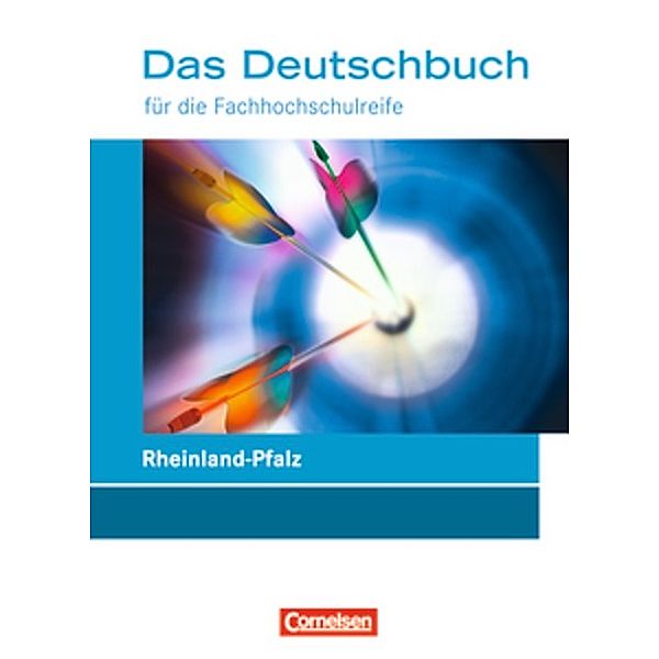 Das Deutschbuch - Fachhochschulreife - Rheinland-Pfalz - 11./12. Schuljahr, Gabriele Harff-König, Manfred Hilke, Petra Pascher, Julia Kirchen, Elisabeth Hennemann, Ralf Dettinger, Martina Biermann