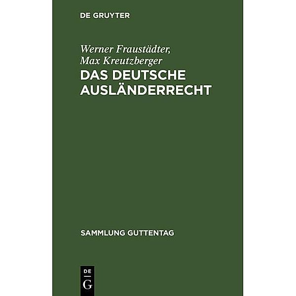 Das deutsche Ausländerrecht / Sammlung Guttentag, Werner Fraustädter, Max Kreutzberger