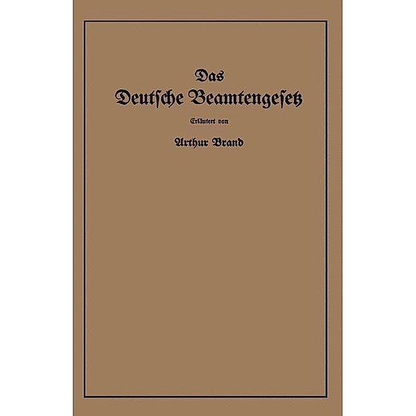Das Deutsche Beamtengesetz (DBG), Arthur Brand