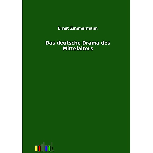 Das deutsche Drama des Mittelalters, Ernst Zimmermann