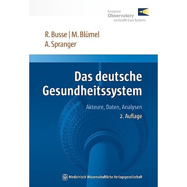 Das deutsche Gesundheitssystem, Reinhard Busse, Miriam Blümel, Anne Spranger