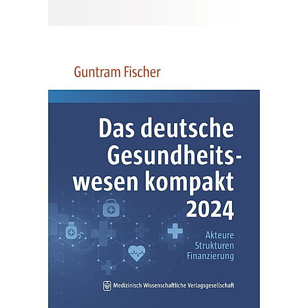 Das deutsche Gesundheitswesen kompakt 2024, Guntram Fischer