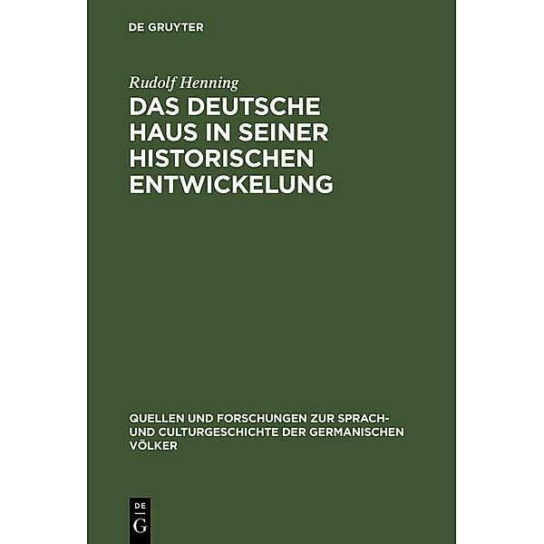 Das Deutsche Haus in seiner historischen Entwickelung / Quellen und Forschungen zur Sprach- und Culturgeschichte der germanischen Völker Bd.47, Rudolf Henning