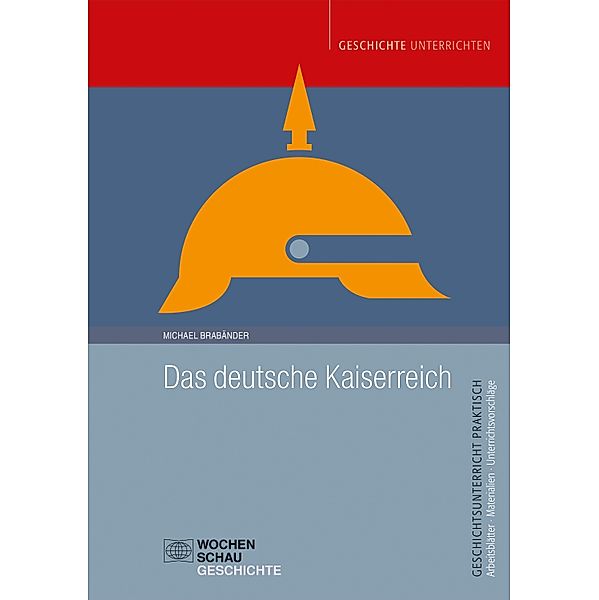 Das deutsche Kaiserreich / Geschichtsunterricht praktisch, Michael Brabänder