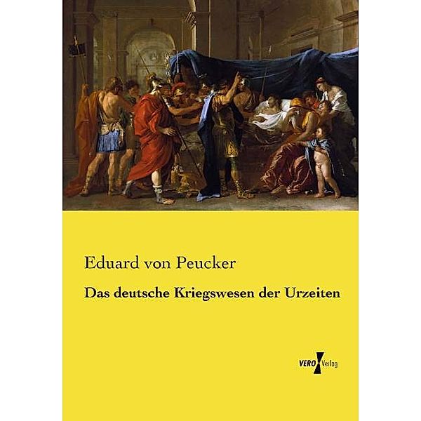 Das deutsche Kriegswesen der Urzeiten, Eduard von Peucker