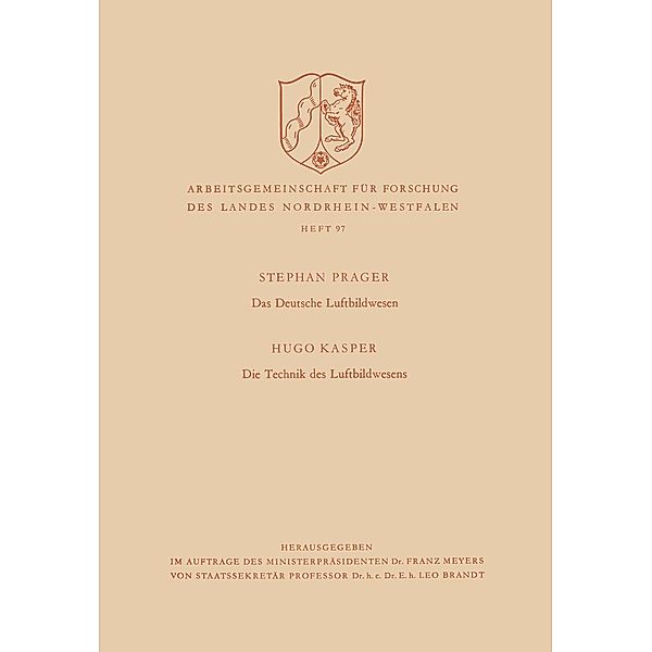 Das deutsche Luftbildwesen / Die Technik des Luftbildwesens / Arbeitsgemeinschaft für Forschung des Landes Nordrhein-Westfalen Bd.97, Stephan Prager