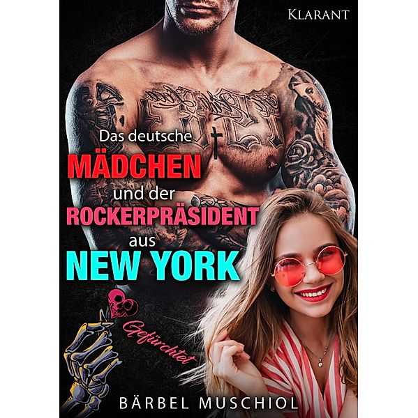 Das deutsche Mädchen und der Rockerpräsident aus New York. Gefürchtet / Violent Wolves Motorcycle Club Bd.2, Bärbel Muschiol