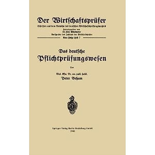 Das deutsche Pflichtprüfungswesen / Der Wirtschaftsprüfer Bd.N. F. 7, Peter Beham