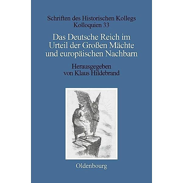 Das Deutsche Reich im Urteil der Grossen Mächte und europäischen Nachbarn (1871-1945) / Schriften des Historischen Kollegs Bd.33