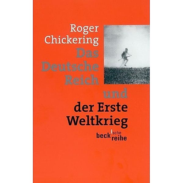 Das Deutsche Reich und der Erste Weltkrieg, Roger Chickering