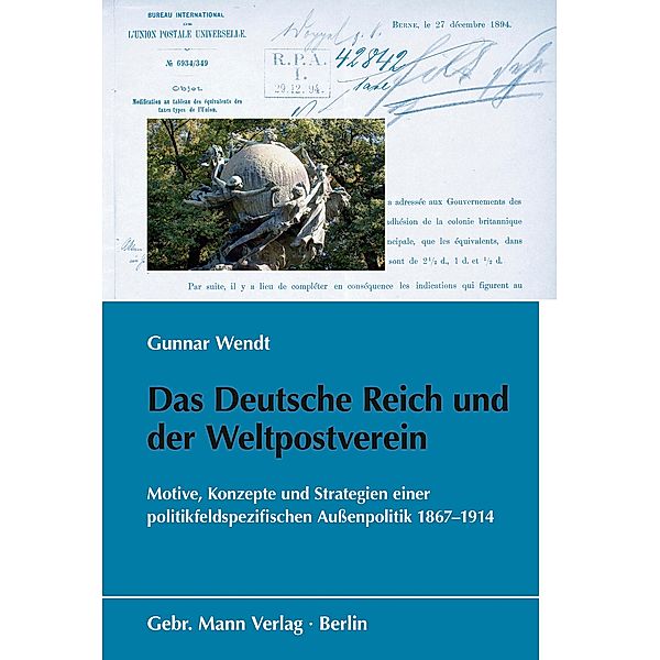 Das Deutsche Reich und der Weltpostverein, Gunnar Wendt