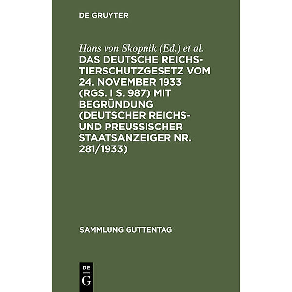Das deutsche Reichs-Tierschutzgesetz vom 24. November 1933 (RGS. I S. 987) mit Begründung (Deutscher Reichs- und Preußischer Staatsanzeiger Nr. 281/1933)