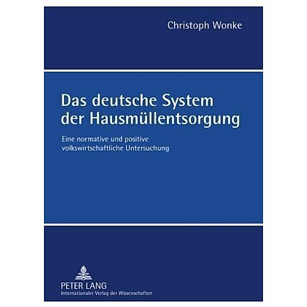 Das deutsche System der Hausmüllentsorgung, Christoph Wonke