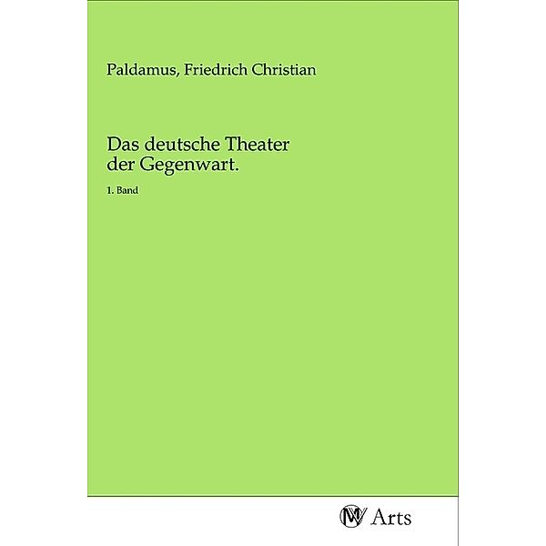 Das deutsche Theater der Gegenwart.