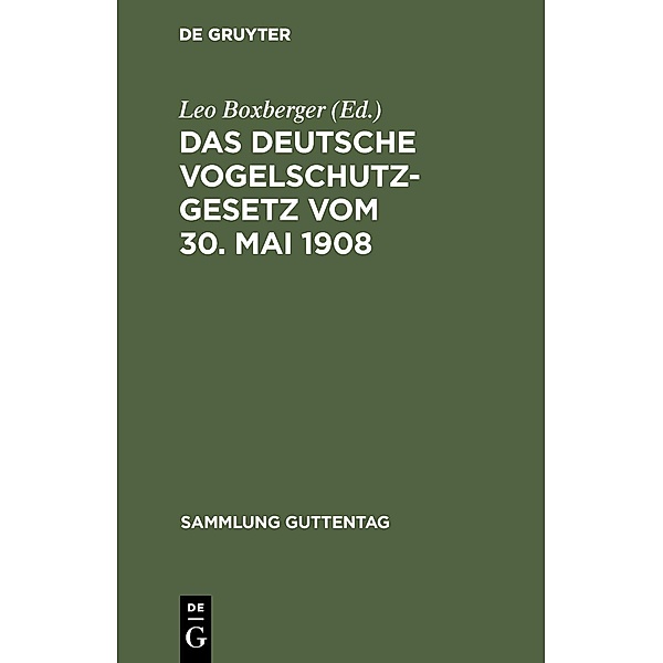 Das deutsche Vogelschutzgesetz vom 30. Mai 1908 / Sammlung Guttentag