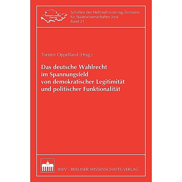 Das deutsche Wahlrecht im Spannungsfeld von demokratischer Legitimität und politischer Funktionalität