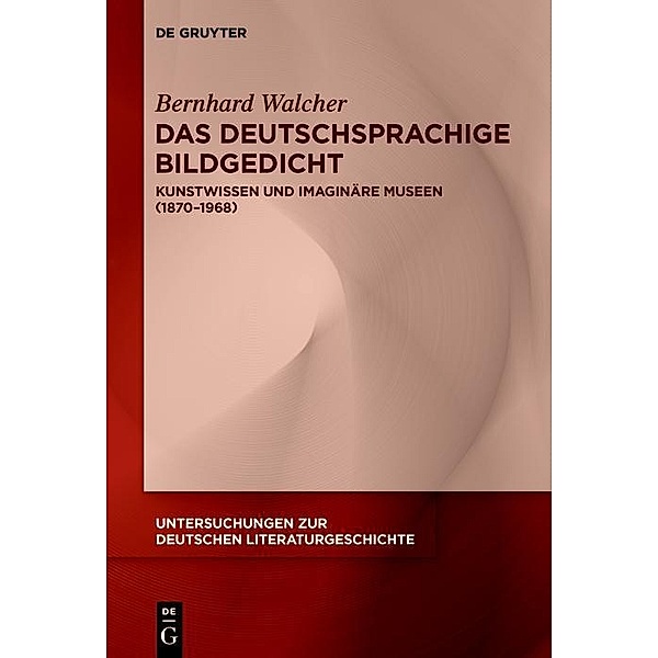 Das deutschsprachige Bildgedicht / Untersuchungen zur deutschen Literaturgeschichte Bd.160, Bernhard Walcher