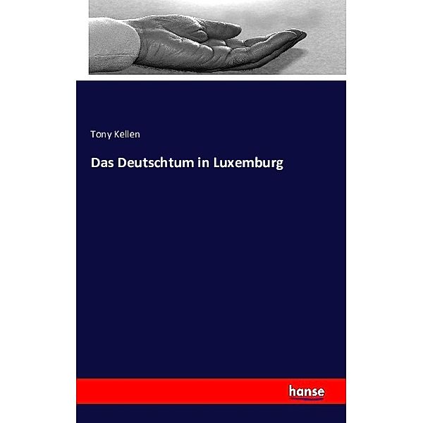 Das Deutschtum in Luxemburg, Tony Kellen