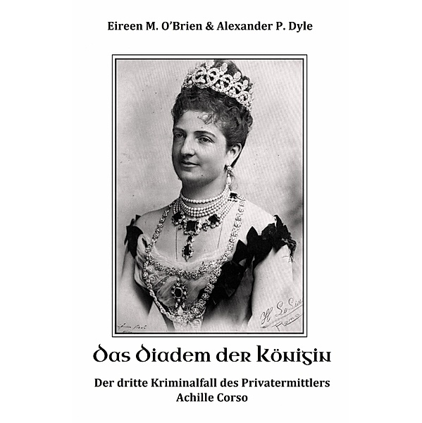 Das Diadem der Königin, Eireen M. O'Brien, Alexander P. Dyle