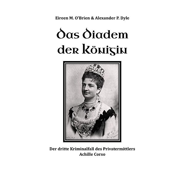 Das Diadem der Königin, Eireen M. O'Brien, Alexander P. Dyle