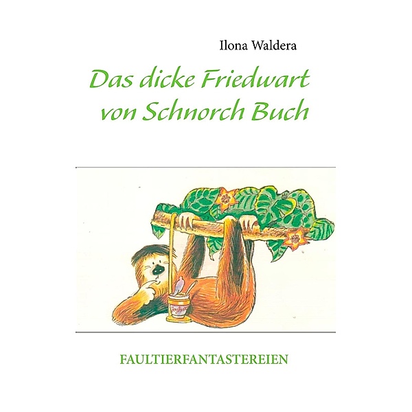 Das dicke Friedwart von Schnorch Buch, Ilona Waldera