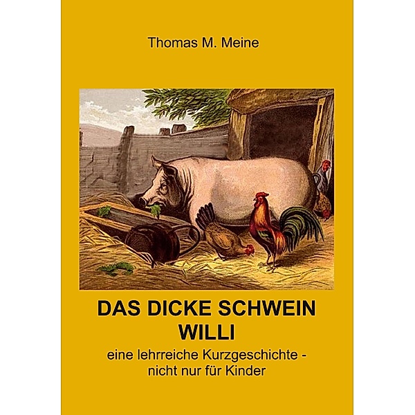 Das dicke Schwein Willi, Thomas M. Meine