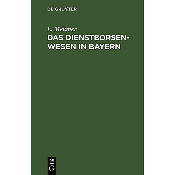 Das Dienstborsenwesen in Bayern, L. Meixner