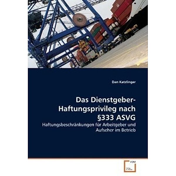 Das Dienstgeber-Haftungsprivileg nach   333 ASVG (f. Österreich), Dan Katzlinger