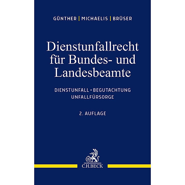 Das Dienstunfallrecht für Bundes- und Landesbeamte, Jörg-Michael Günther, Lars Oliver Michaelis, Jörg Brüser