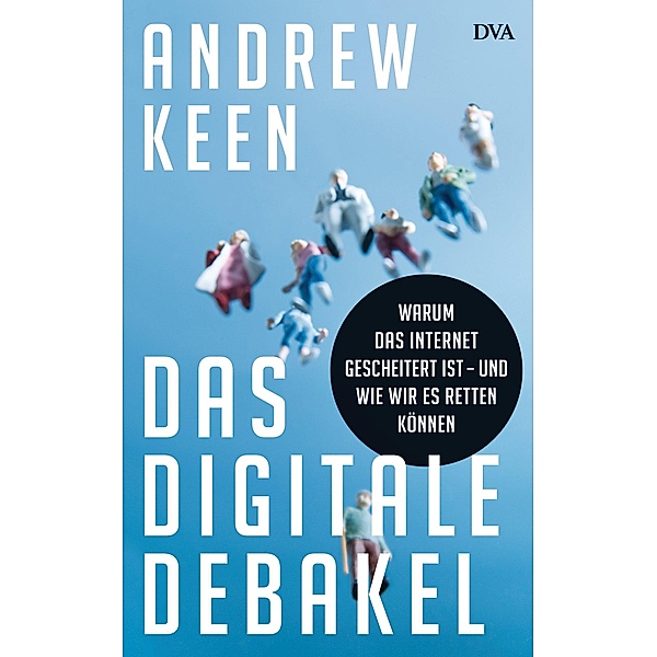 Das digitale Debakel, Andrew Keen