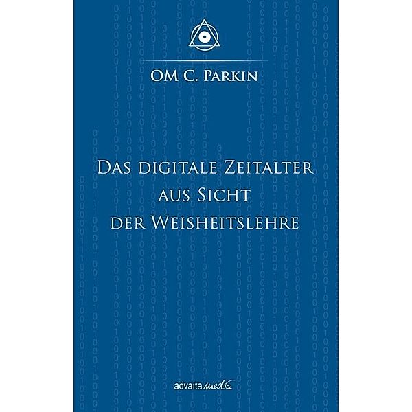 Das Digitale Zeitalter aus Sicht der Weisheitslehre, OM C. Parkin