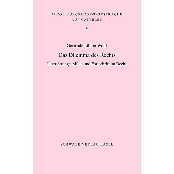 Das Dilemma des Rechts / Jacob Burckhardt-Gespräche auf Castelen Bd.32, Lübbe-Wolff Gertrude