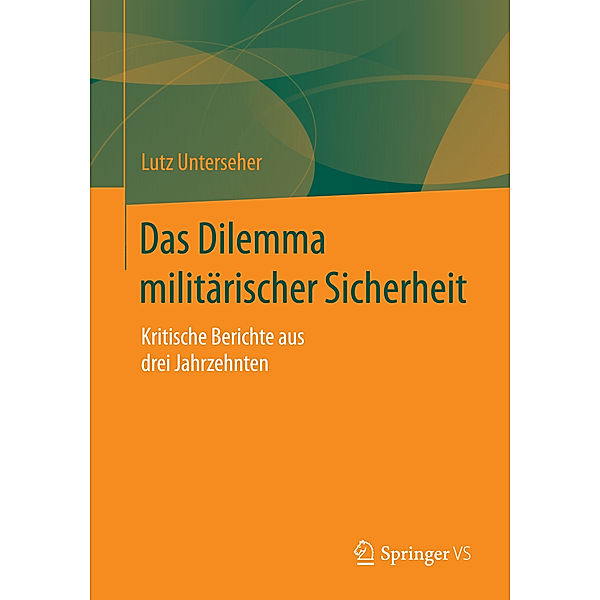 Das Dilemma militärischer Sicherheit, Lutz Unterseher