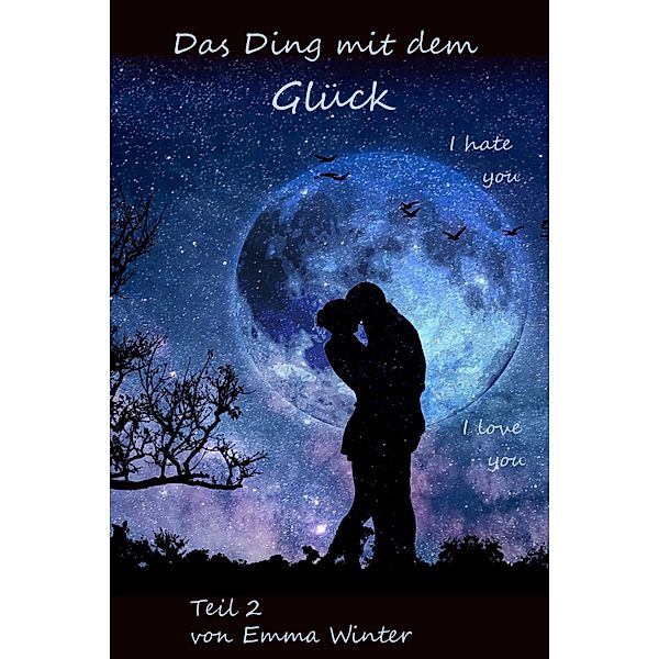 Das Ding mit dem Glück / I hate you, I love you Bd.2, Emma Winter