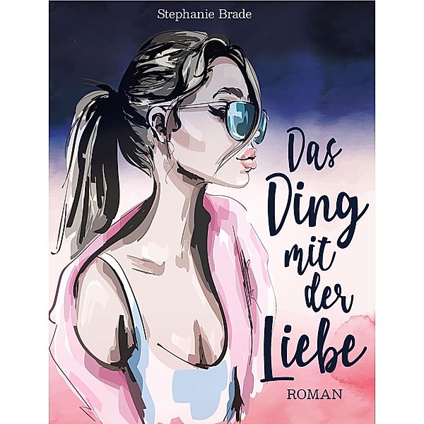 Das Ding mit der Liebe / Band Bd.1, Stephanie Brade