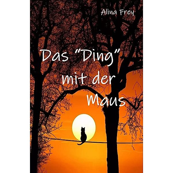 Das Ding mit der Maus, Alina Frey