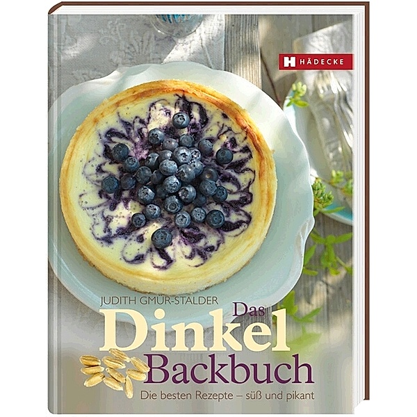 Das Dinkel-Backbuch, Judith Gmür-Stalder