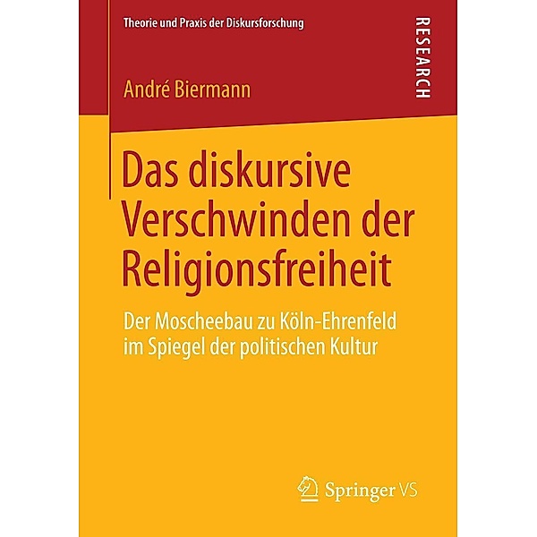 Das diskursive Verschwinden der Religionsfreiheit / Theorie und Praxis der Diskursforschung, André Biermann
