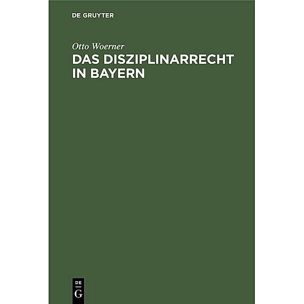 Das Disziplinarrecht in Bayern, Otto Woerner