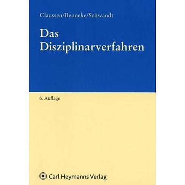 Das Disziplinarverfahren, Hans R. Claussen, Friedhelm Benneke, Ernst-Albrecht Schwandt