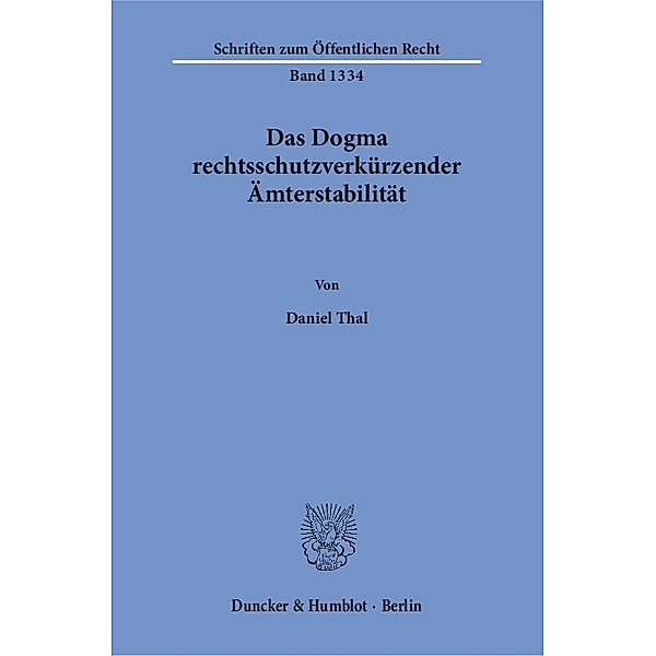 Das Dogma rechtsschutzverkürzender Ämterstabilität, Daniel Thal