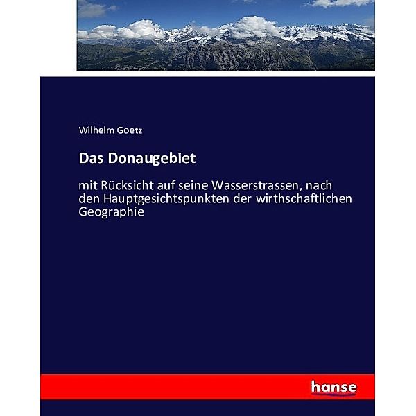 Das Donaugebiet, Wilhelm Goetz