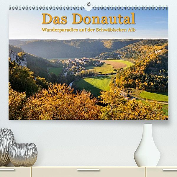 Das Donautal - Wanderparadies auf der Schwäbischen Alb(Premium, hochwertiger DIN A2 Wandkalender 2020, Kunstdruck in Hoc, Markus Keller