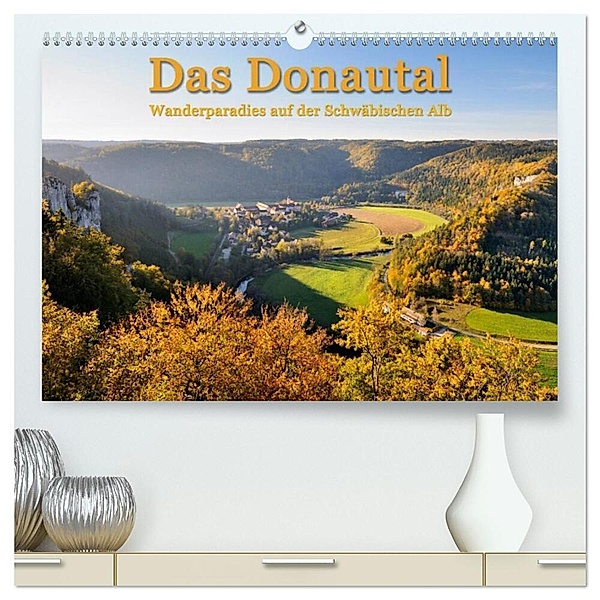 Das Donautal - Wanderparadies auf der Schwäbischen Alb (hochwertiger Premium Wandkalender 2024 DIN A2 quer), Kunstdruck in Hochglanz, Markus Keller