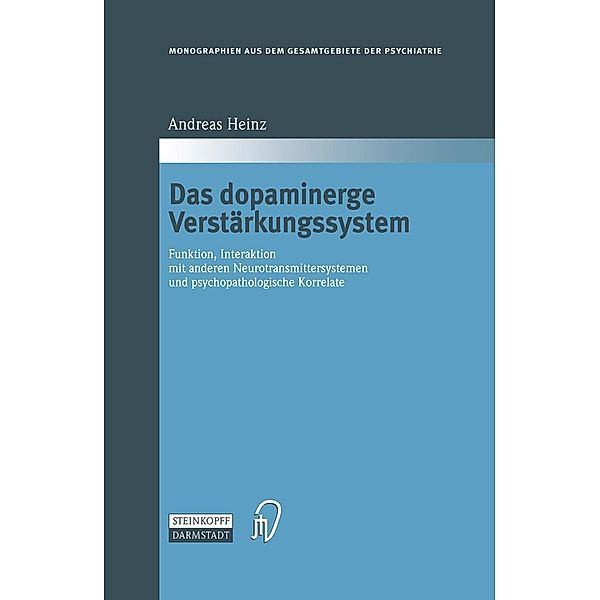 Das dopaminerge Verstärkungssystem / Monographien aus dem Gesamtgebiete der Psychiatrie Bd.100, Andreas Heinz