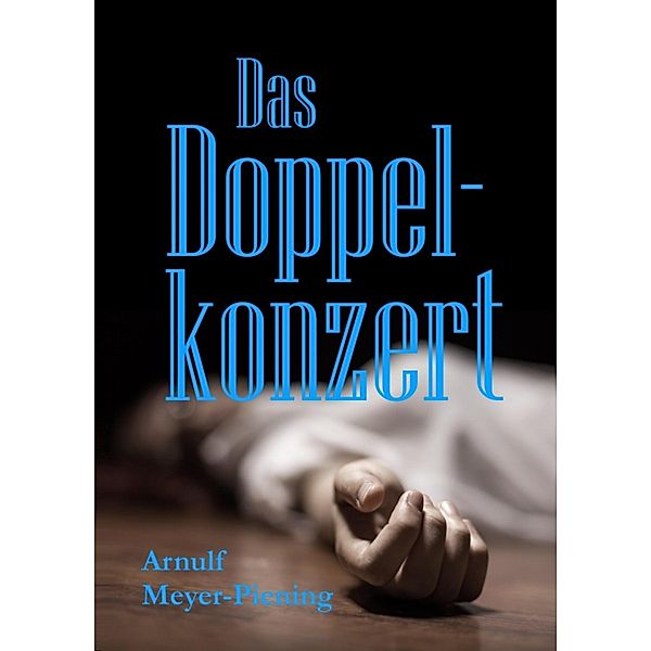 Das Doppelkonzert, Arnulf Meyer-Piening